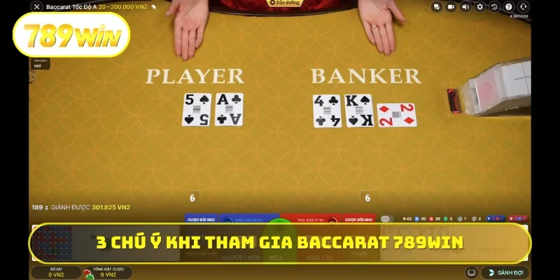 3 chú ý cần nhớ khi tham gia Baccarat 789WIN