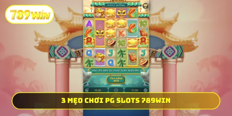 3 mẹo chơi PG Slots 789WIN đẳng cấp