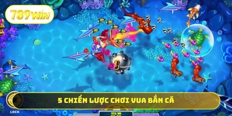 5 chiến lược chơi Vua bắn cá
