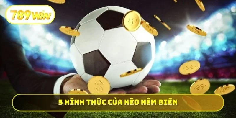 5 hình thức của kèo ném biên