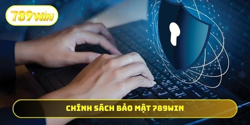 Chính Sách Bảo Mật 789WIN