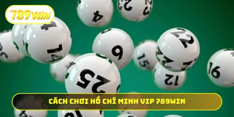 Hồ Chí Minh Vip 789WIN
