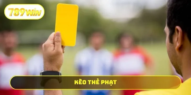 Kèo Thẻ Phạt
