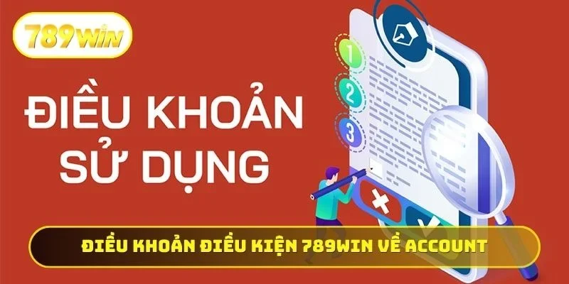 Điều khoản điều kiện 789WIN về account