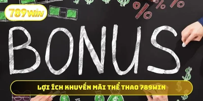 Lợi ích khuyến mãi thể thao 789WIN