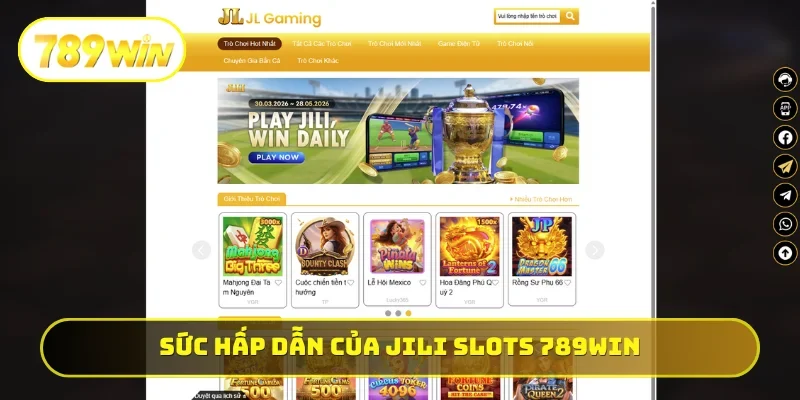 Sức hấp dẫn vượt bậc của JILI Slots 789WIN