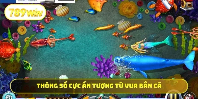 Thông số cực ấn tượng từ Vua bắn cá