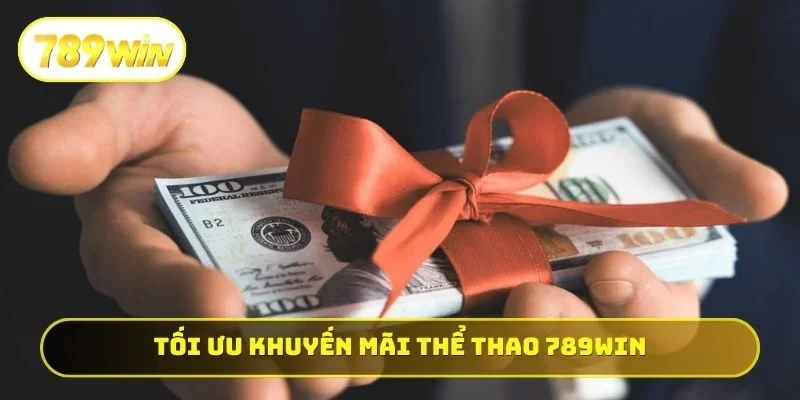 Tối ưu khuyến mãi thể thao 789WIN
