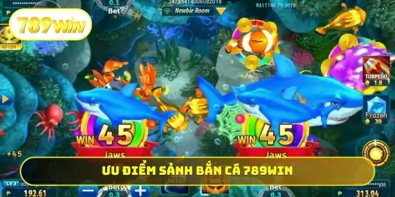 Ưu điểm sảnh bắn cá 789WIN